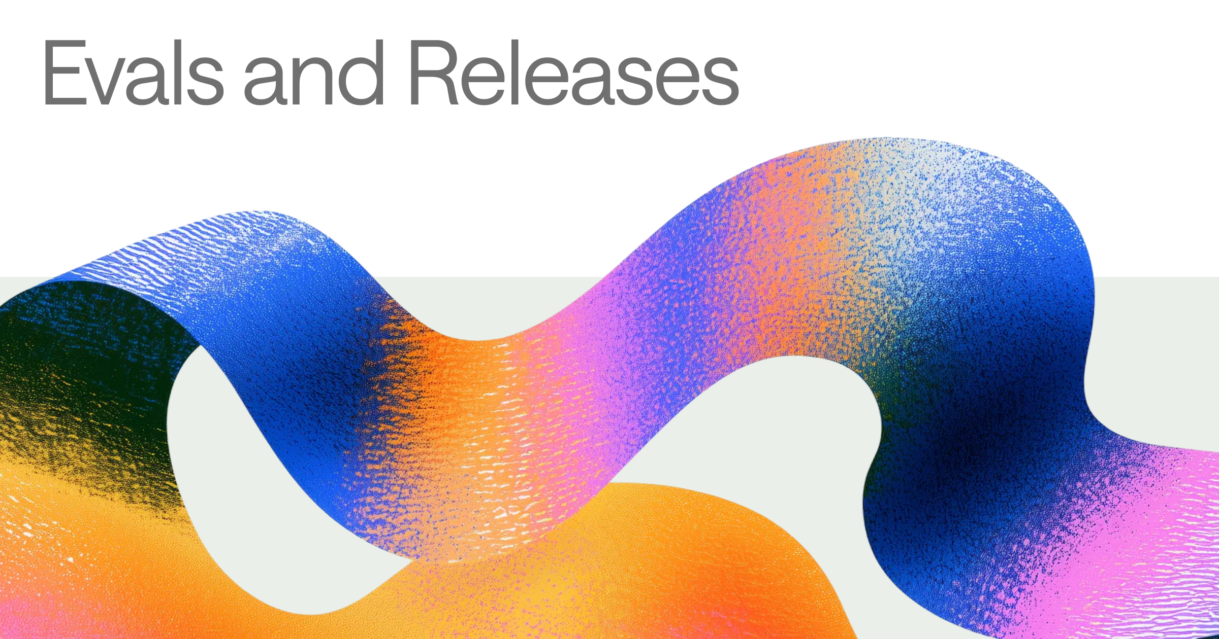 Intercom Evals and Releases Adds Safer Testing for Fin Updates