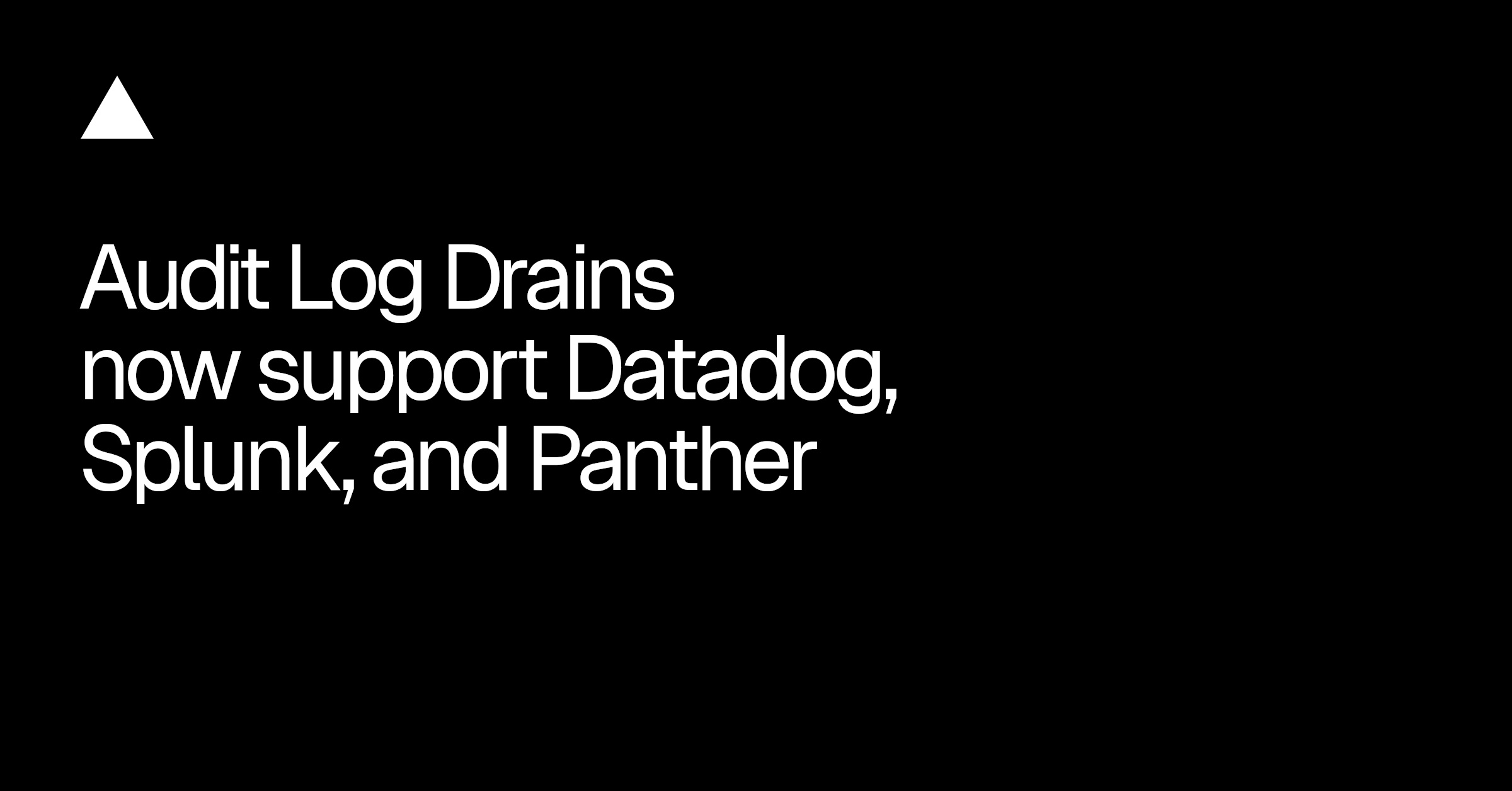 Vercel Audit Log Drains Add Datadog, Splunk, and Panther Support