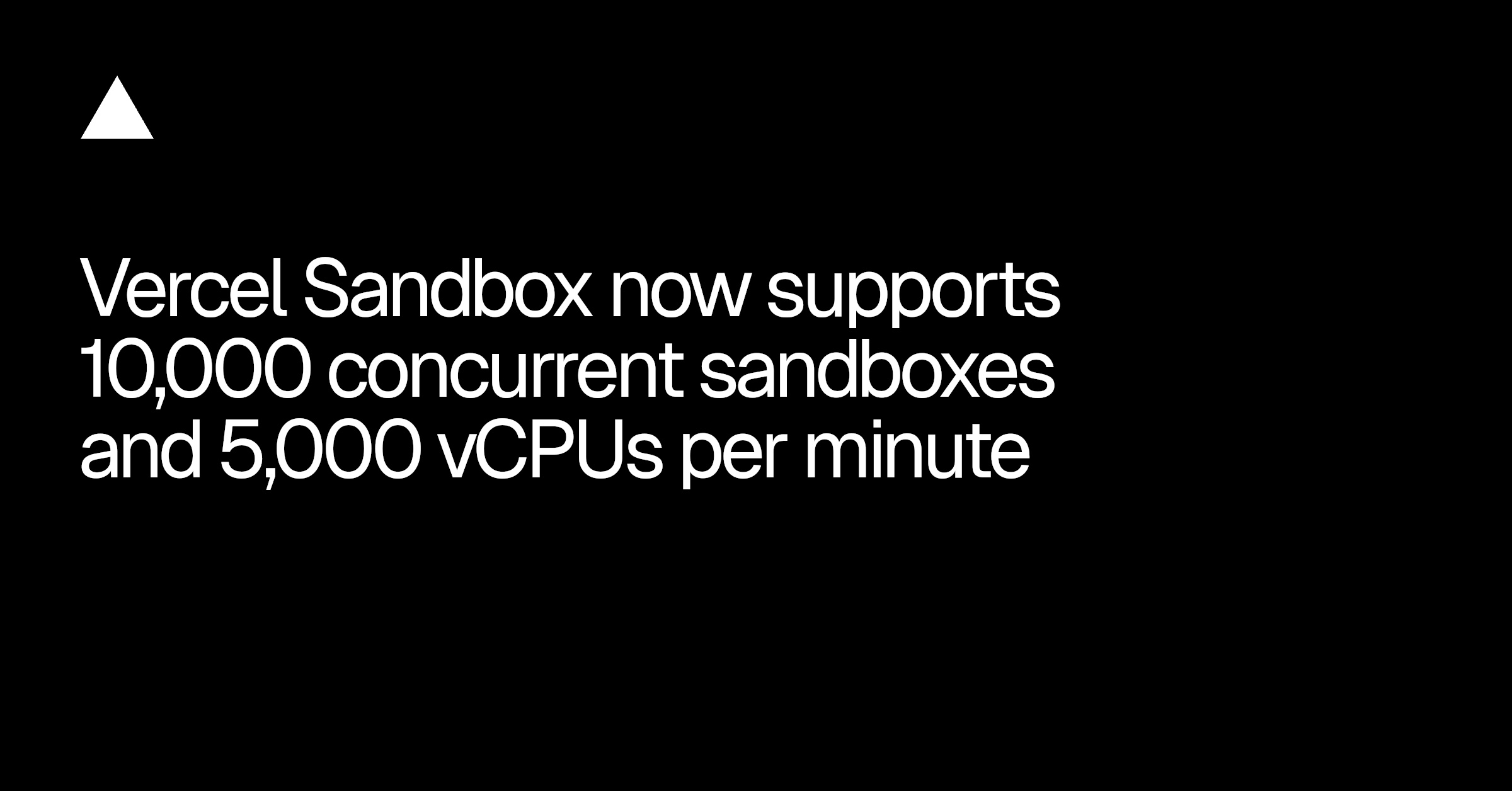 Vercel Raises Vercel Sandbox Capacity to 10,000 Concurrent Environments