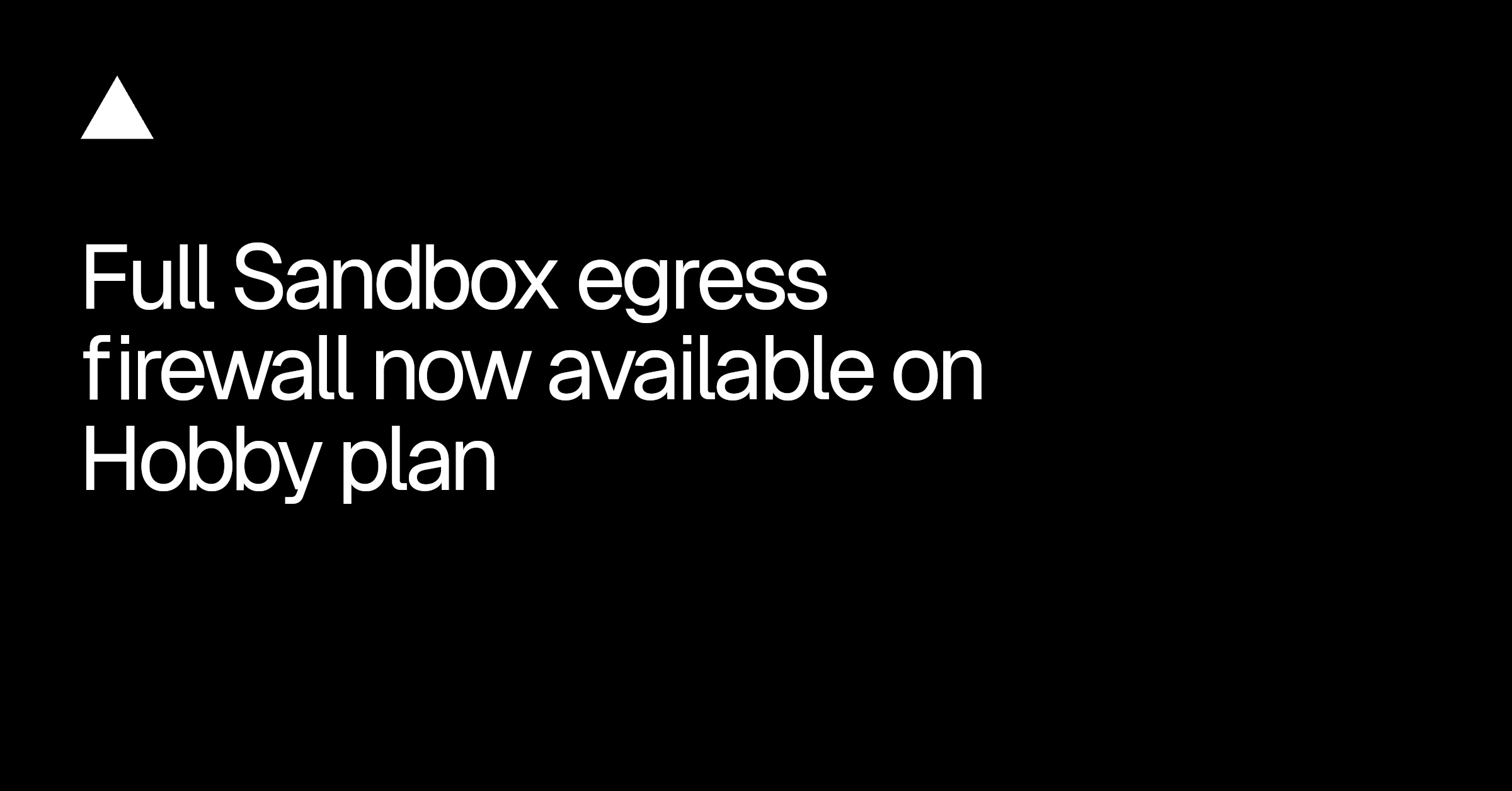 Vercel Brings Full Sandbox egress firewall to Its Hobby Plan