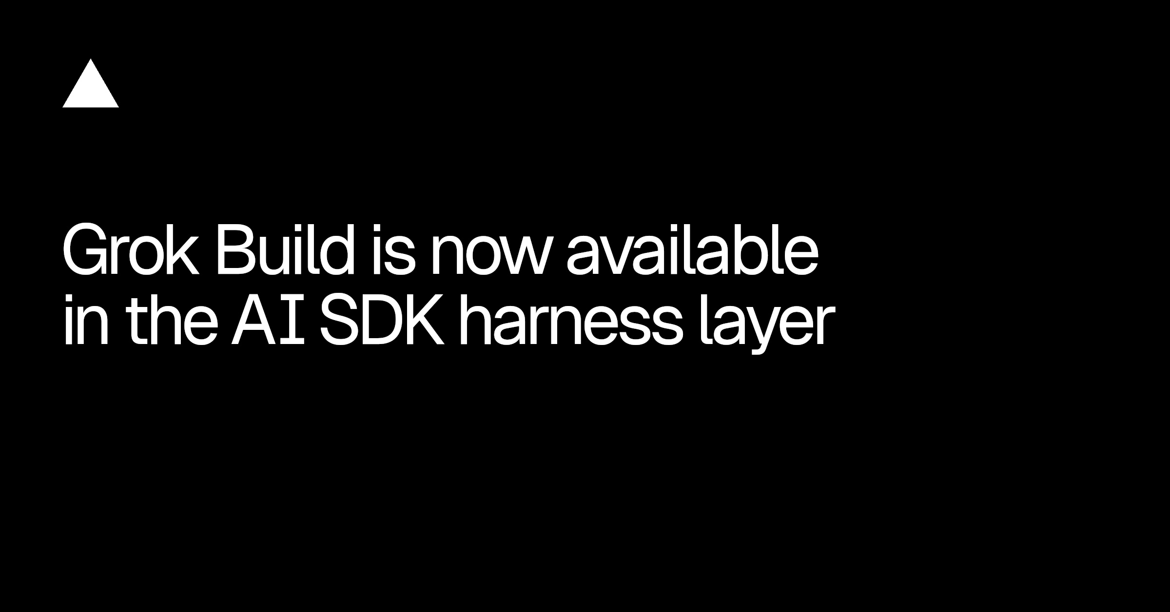 Vercel Adds Grok Build to AI SDK Harness Layer